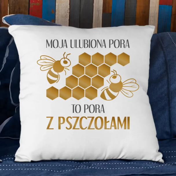 Moja ulubiona pora to pora z pszczołami - poduszka z nadrukiem