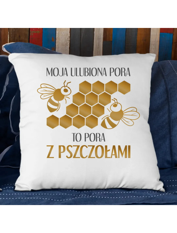 Moja ulubiona pora to pora z pszczołami - poduszka z nadrukiem