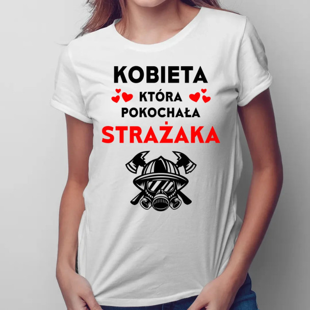 Kobieta, która pokochała strażaka - damska koszulka z nadrukiem