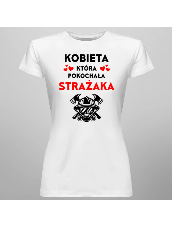 Kobieta, która pokochała strażaka - damska koszulka z nadrukiem