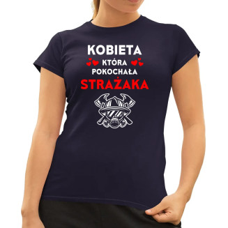 Kobieta, która pokochała strażaka - damska koszulka z nadrukiem