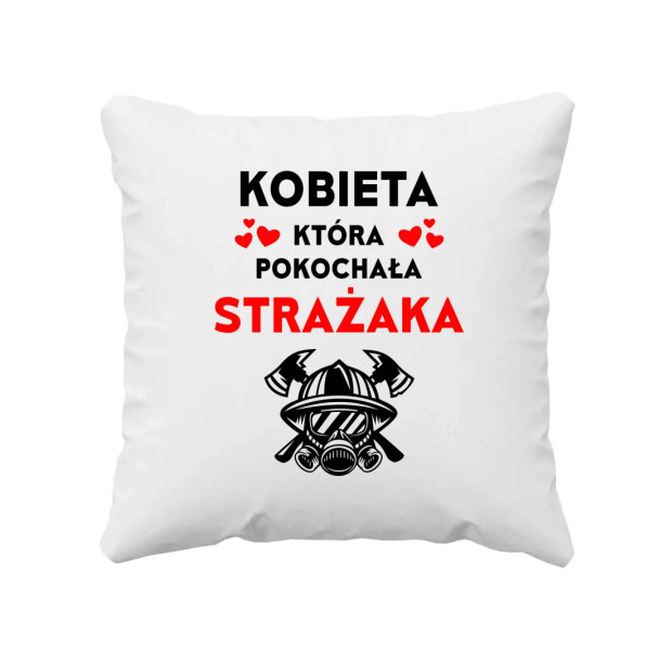 Kobieta, która pokochała strażaka - poduszka z nadrukiem