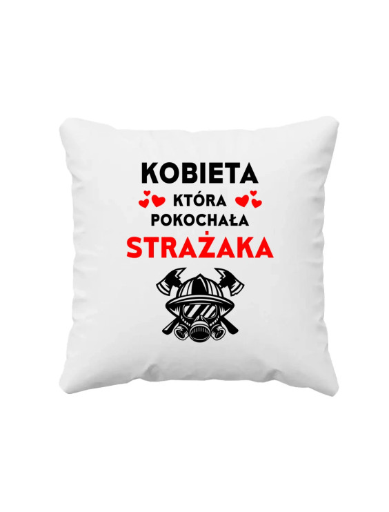 Kobieta, która pokochała strażaka - poduszka z nadrukiem