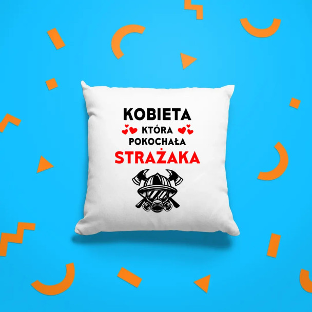 Kobieta, która pokochała strażaka - poduszka z nadrukiem