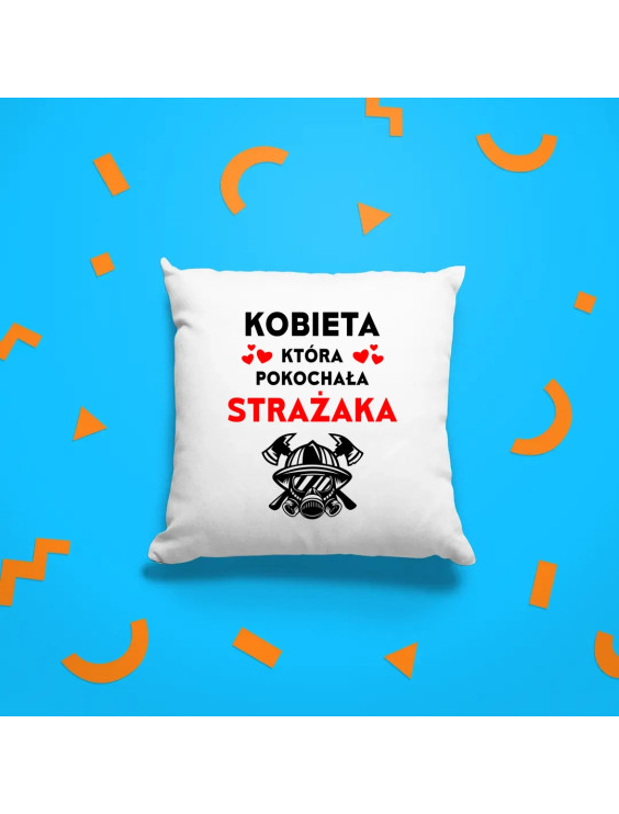 Kobieta, która pokochała strażaka - poduszka z nadrukiem