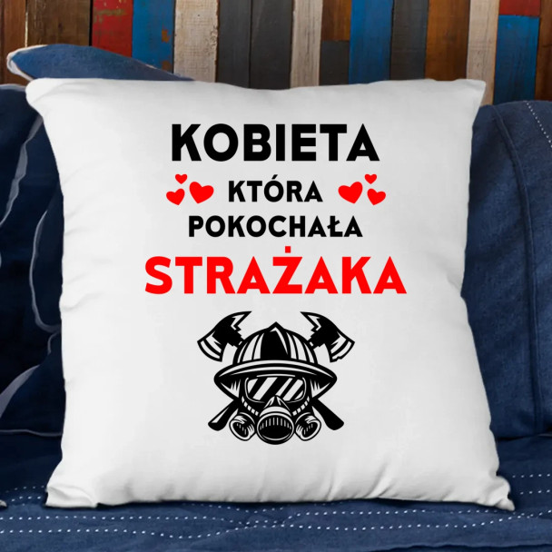 Kobieta, która pokochała strażaka - poduszka z nadrukiem
