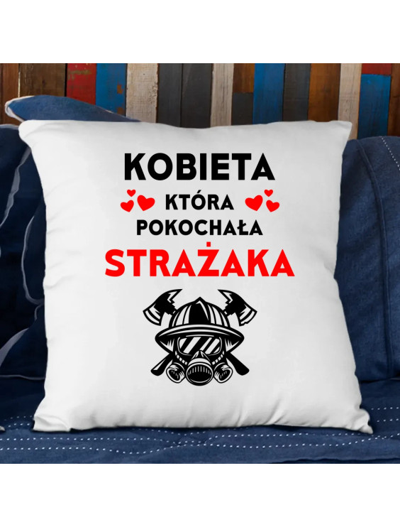 Kobieta, która pokochała strażaka - poduszka z nadrukiem