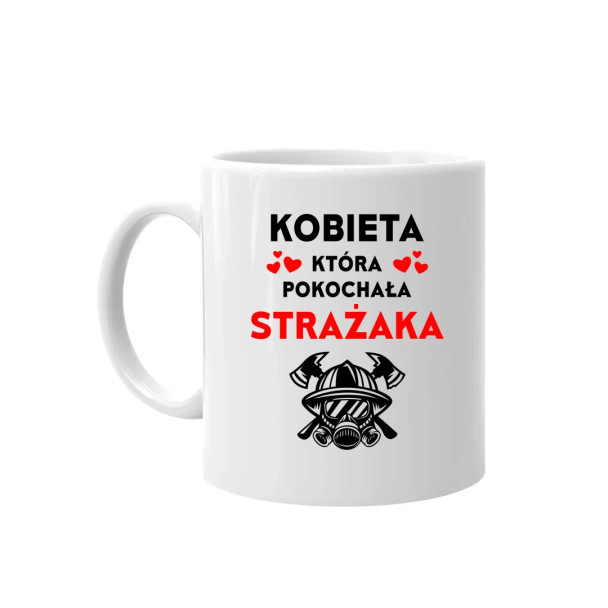 Kobieta, która pokochała strażaka - kubek z nadrukiem