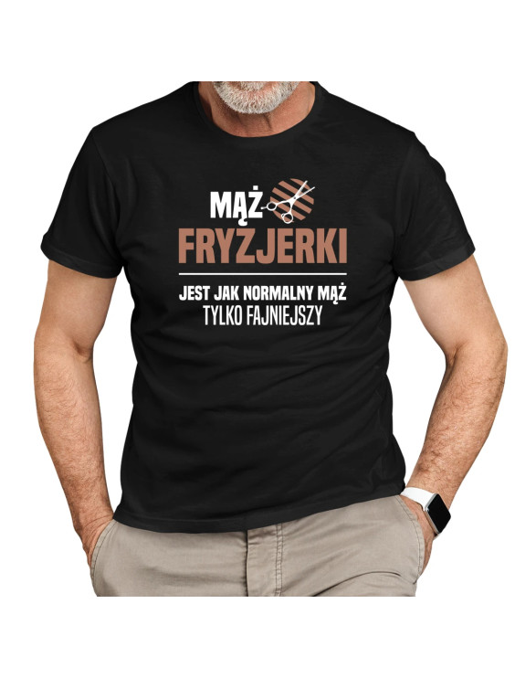 Mąż fryzjerki jest jak normalny mąż, tylko fajniejszy  - męska koszulka z nadrukiem