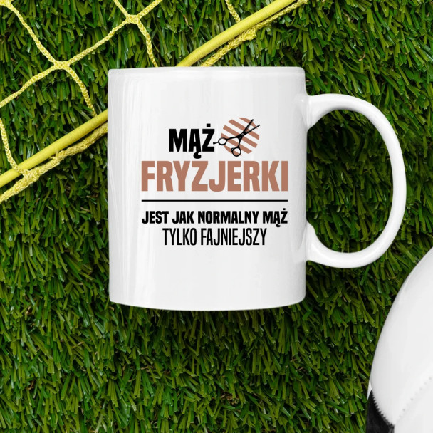 Mąż fryzjerki jest jak normalny mąż, tylko fajniejszy - kubek z nadrukiem