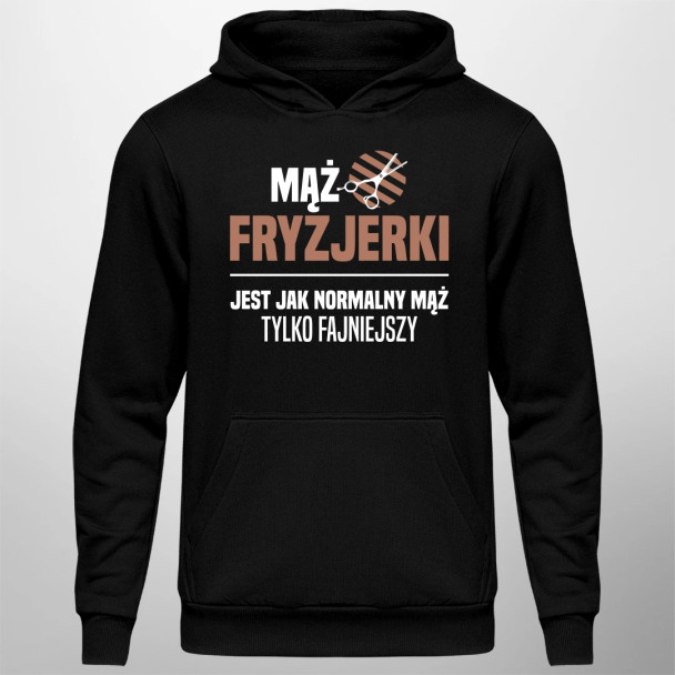 Mąż fryzjerki jest jak normalny mąż, tylko fajniejszy - męska bluza z nadrukiem