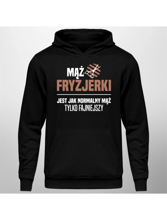 Mąż fryzjerki jest jak normalny mąż, tylko fajniejszy - męska bluza z nadrukiem