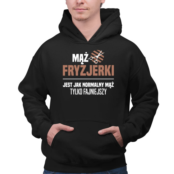 Mąż fryzjerki jest jak normalny mąż, tylko fajniejszy - męska bluza z nadrukiem
