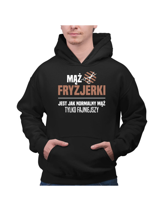 Mąż fryzjerki jest jak normalny mąż, tylko fajniejszy - męska bluza z nadrukiem