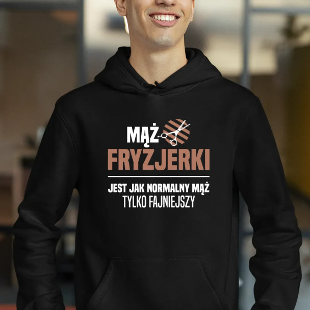 Mąż fryzjerki jest jak normalny mąż, tylko fajniejszy - męska bluza z nadrukiem