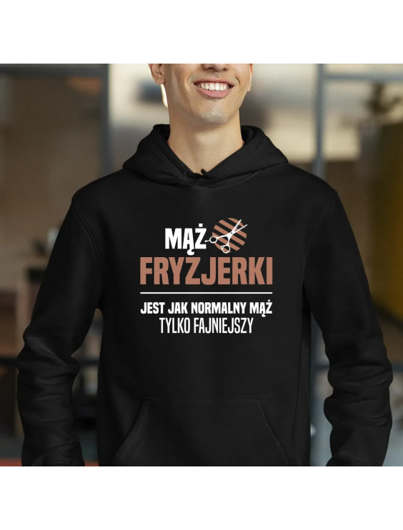 Mąż fryzjerki jest jak normalny mąż, tylko fajniejszy - męska bluza z nadrukiem