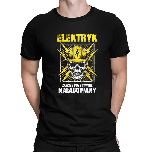 Elektryk - zawsze pozytywnie naładowany  - męska koszulka z nadrukiem