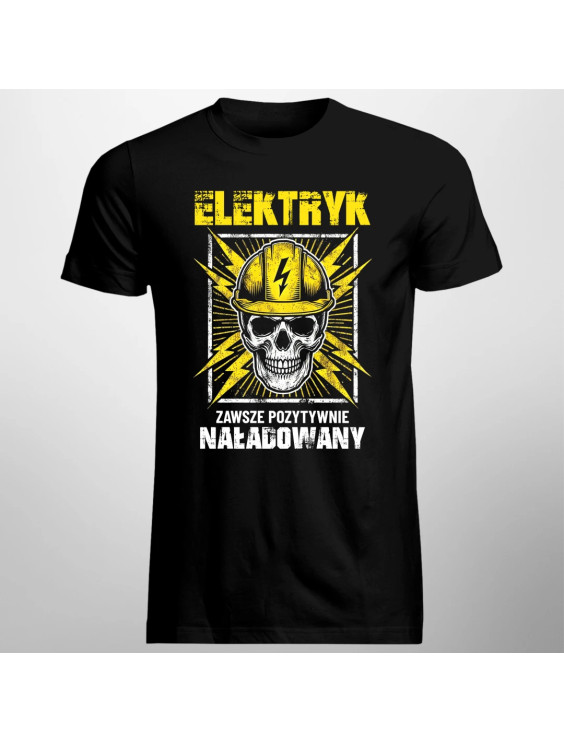 Elektryk - zawsze pozytywnie naładowany  - męska koszulka z nadrukiem