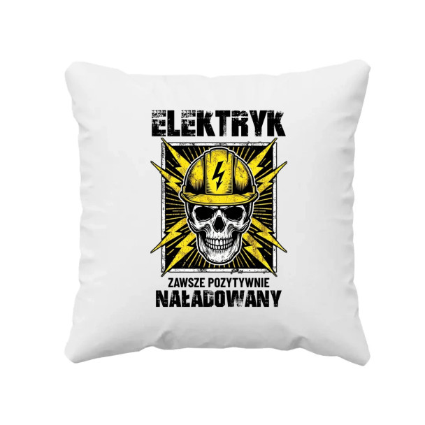 Elektryk - zawsze pozytywnie naładowany - poduszka z nadrukiem