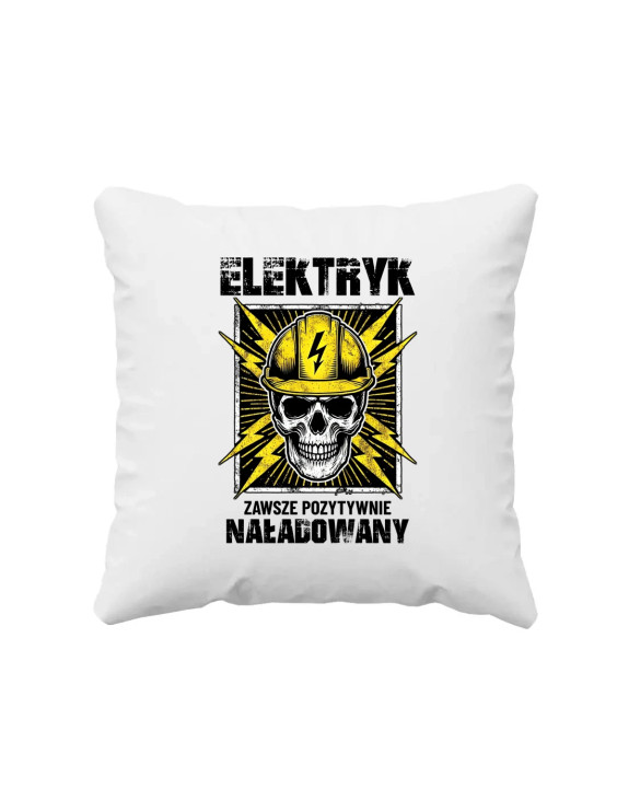 Elektryk - zawsze pozytywnie naładowany - poduszka z nadrukiem