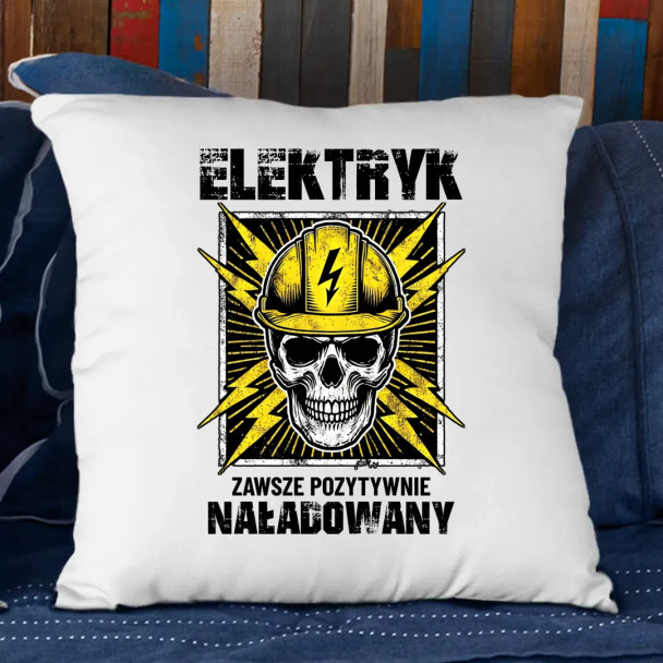 Elektryk - zawsze pozytywnie naładowany - poduszka z nadrukiem