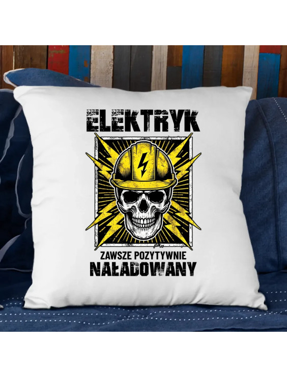 Elektryk - zawsze pozytywnie naładowany - poduszka z nadrukiem