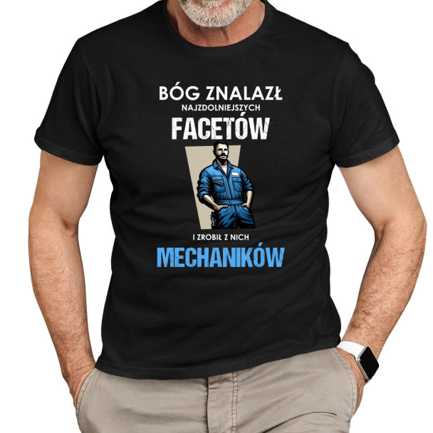 Bóg znalazł najzdolniejszych facetów i zrobił z nich mechaników  - męska koszulka z nadrukiem