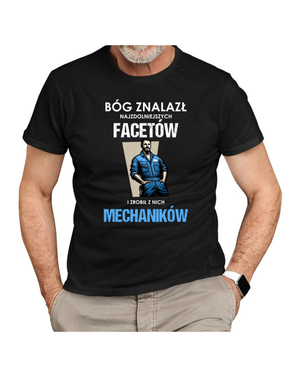 Bóg znalazł najzdolniejszych facetów i zrobił z nich mechaników  - męska koszulka z nadrukiem
