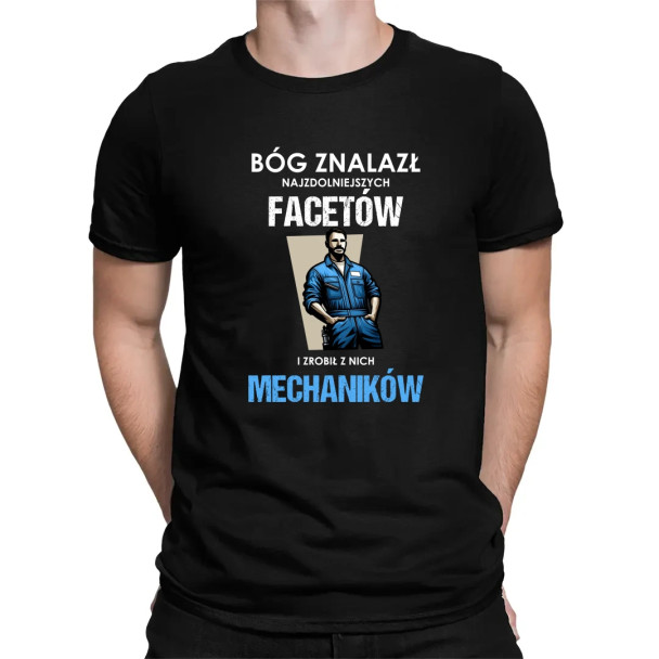 Bóg znalazł najzdolniejszych facetów i zrobił z nich mechaników  - męska koszulka z nadrukiem