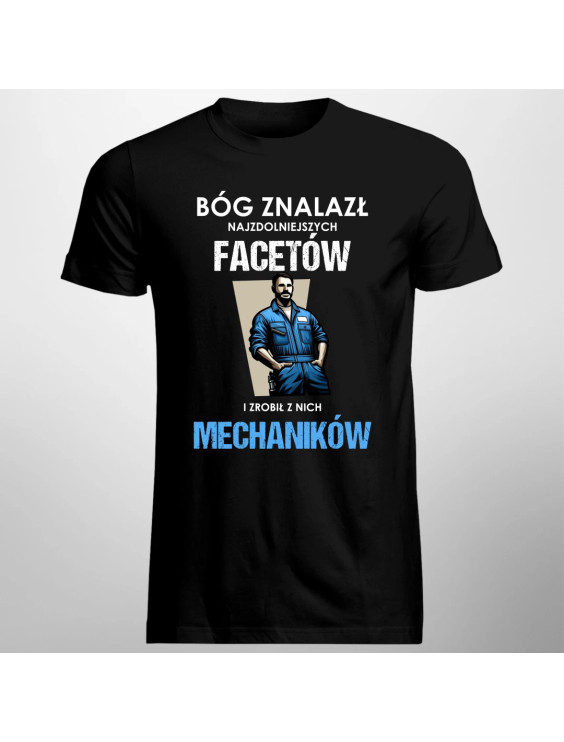 Bóg znalazł najzdolniejszych facetów i zrobił z nich mechaników  - męska koszulka z nadrukiem