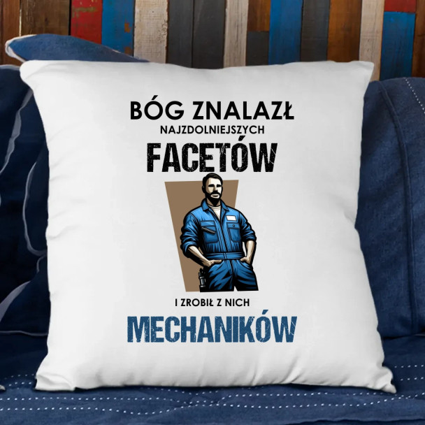Bóg znalazł najzdolniejszych facetów i zrobił z nich mechaników - poduszka z nadrukiem