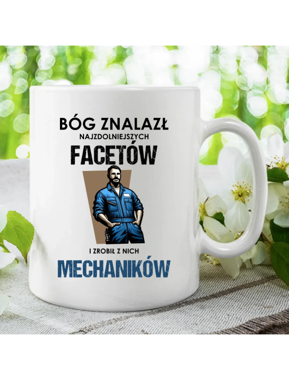 Bóg znalazł najzdolniejszych facetów i zrobił z nich mechaników - kubek z nadrukiem