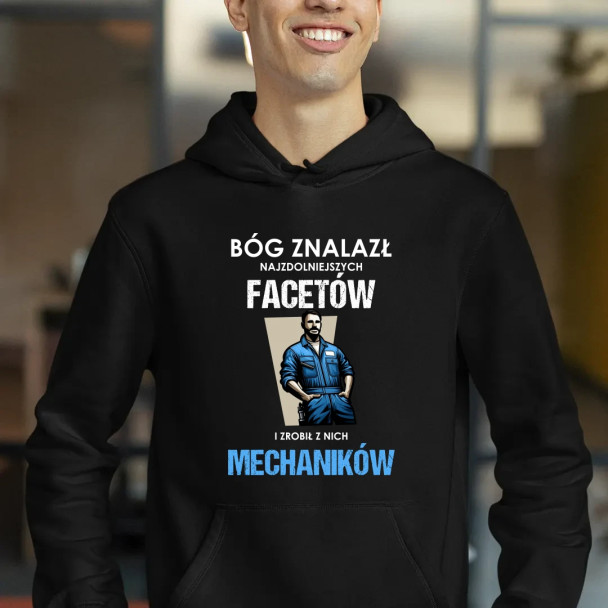 Bóg znalazł najzdolniejszych facetów i zrobił z nich mechaników - męska bluza z nadrukiem