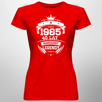 1985 Narodziny legendy 40 lat - damska koszulka z nadrukiem