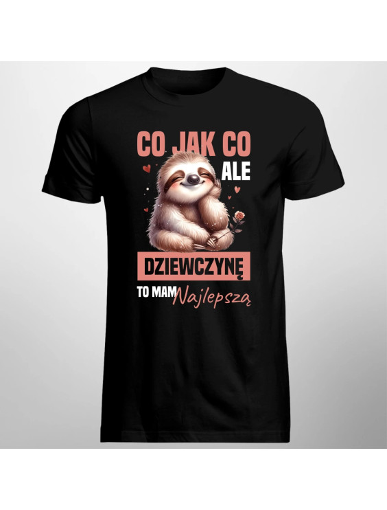 Co jak co, ale dziewczynę to mam najlepszą  - męska koszulka z nadrukiem