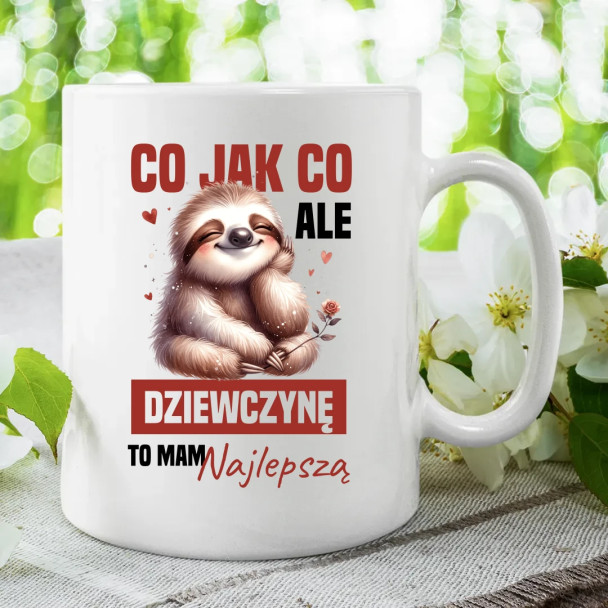 Co jak co, ale dziewczynę to mam najlepszą - kubek z nadrukiem Co jak co, ale dziewczynę to mam najlepszą - kubek z nadrukiem