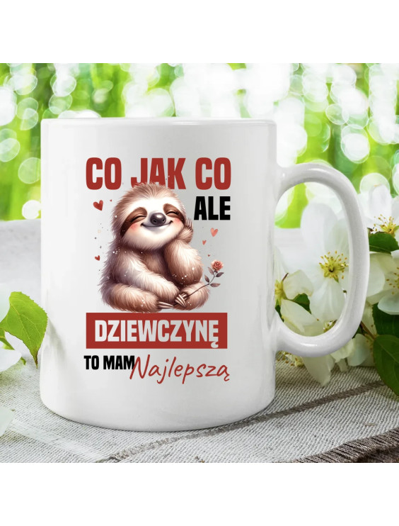 Co jak co, ale dziewczynę to mam najlepszą - kubek z nadrukiem