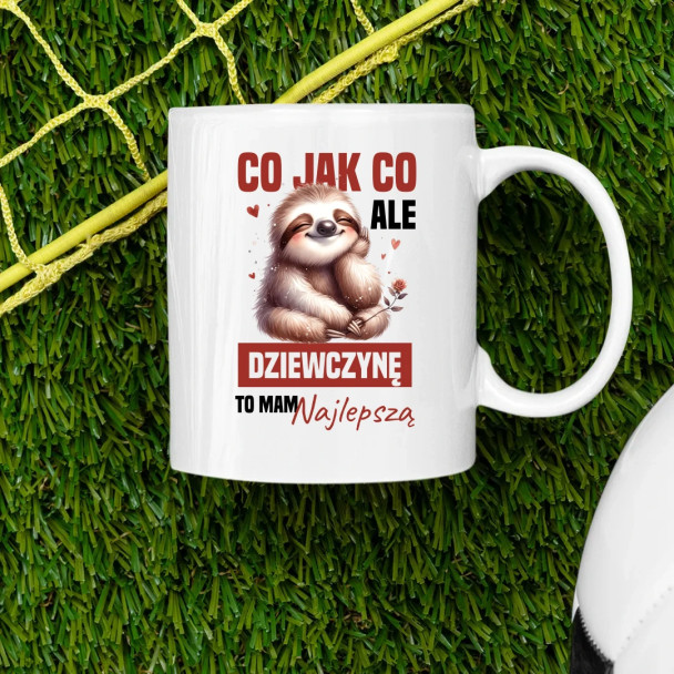 Co jak co, ale dziewczynę to mam najlepszą - kubek z nadrukiem Co jak co, ale dziewczynę to mam najlepszą - kubek z nadrukiem