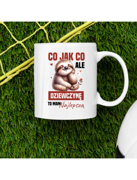 Co jak co, ale dziewczynę to mam najlepszą - kubek z nadrukiem