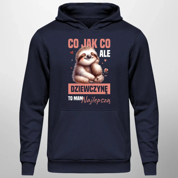 Co jak co, ale dziewczynę to mam najlepszą - męska bluza z nadrukiem
