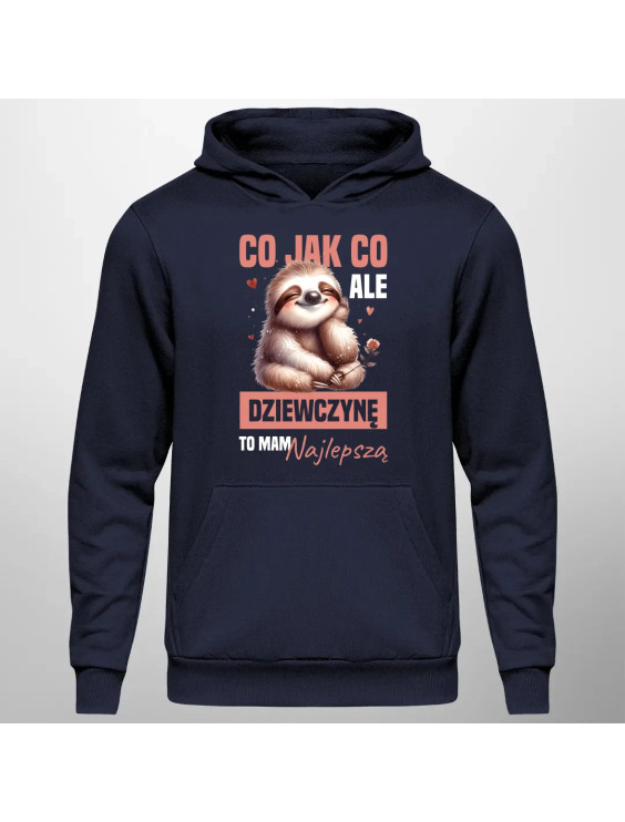 Co jak co, ale dziewczynę to mam najlepszą - męska bluza z nadrukiem