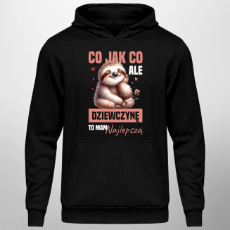 Co jak co, ale dziewczynę to mam najlepszą - męska bluza z nadrukiem