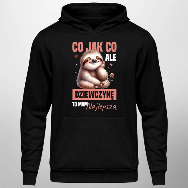 Co jak co, ale dziewczynę to mam najlepszą - męska bluza z nadrukiem