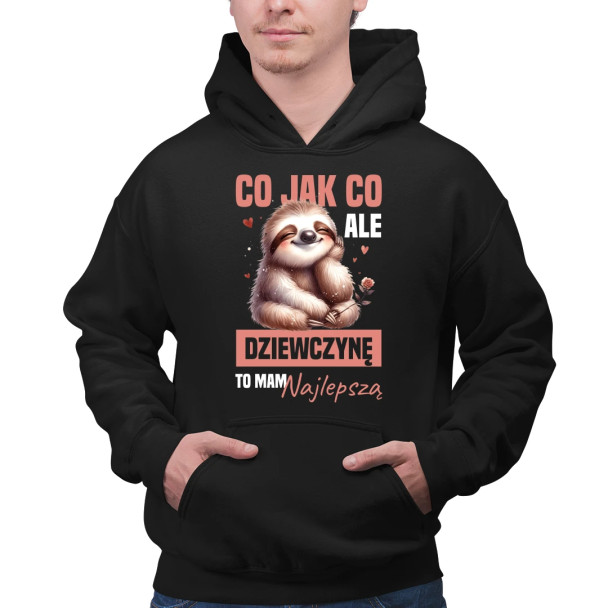Co jak co, ale dziewczynę to mam najlepszą - męska bluza z nadrukiem