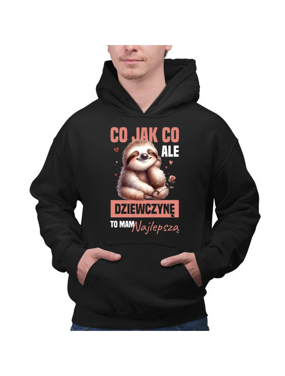 Co jak co, ale dziewczynę to mam najlepszą - męska bluza z nadrukiem