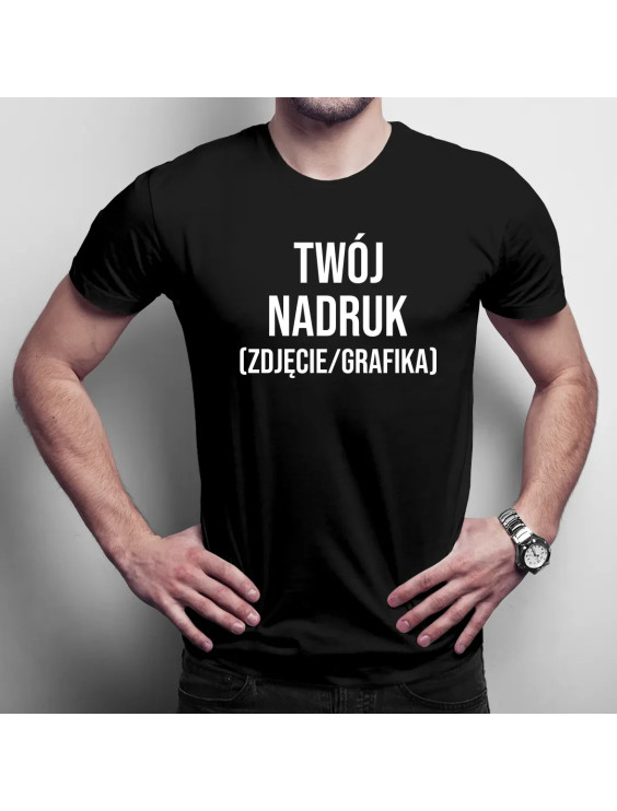 Koszulka męska z własnym nadrukiem (zdjęcie/grafika)  - męska koszulka z nadrukiem