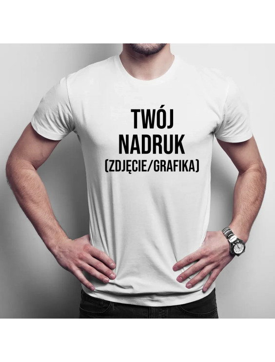 Koszulka męska z własnym nadrukiem (zdjęcie/grafika)  - męska koszulka z nadrukiem