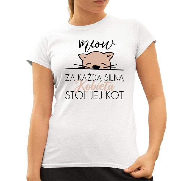 Za każdą silną kobietą stoi jej kot - damska koszulka z nadrukiem Za każdą silną kobietą stoi jej kot - damska koszulka z nadrukiem