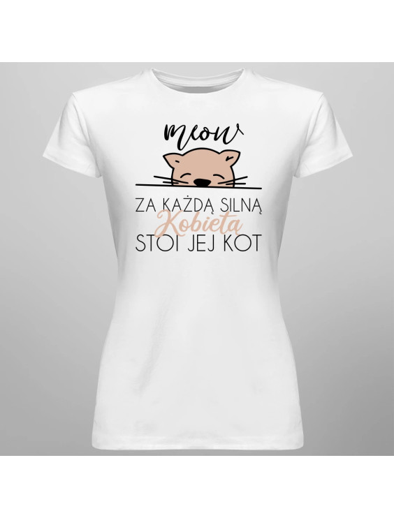 Za każdą silną kobietą stoi jej kot  - damska koszulka z nadrukiem