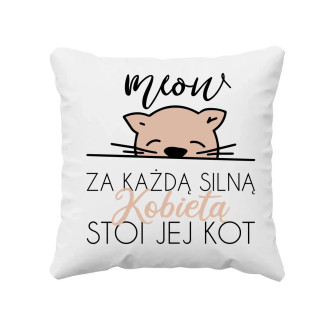 Za każdą silną kobietą stoi jej kot  - poduszka z nadrukiem